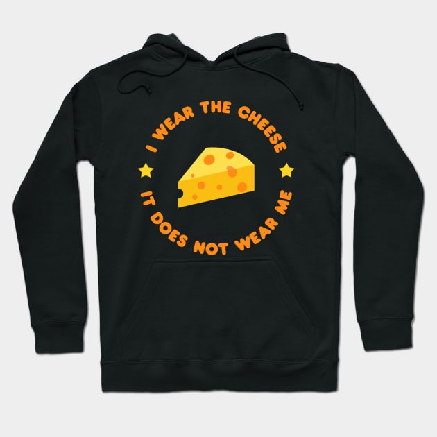 I wear the cheese, it does not wear me - Buffy Quote Hoodie by shmoart